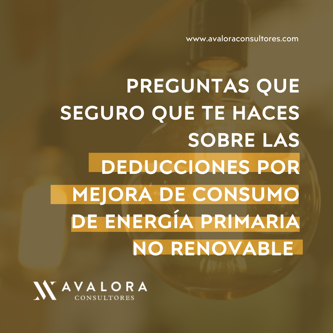 deducciones por mejora de consumo de energía primaria no renovable avalora consultores