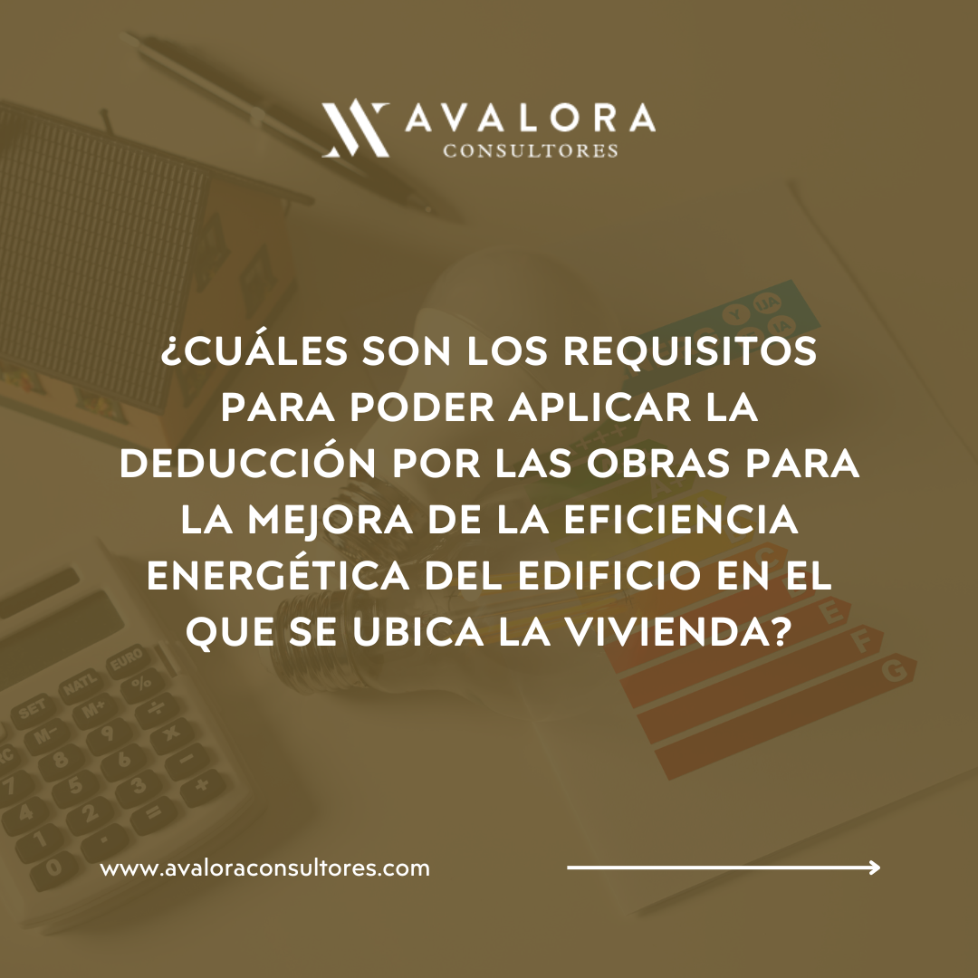 Aplicar la deducción por las obras para la mejora de la eficiencia energética del edificio avalora consultores