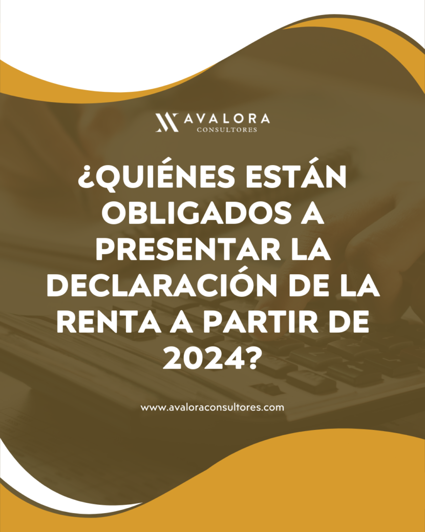 ¿Estás obligado a presentar la declaración de la Renta en 2024? Conoce los límites exentos avalora consultores