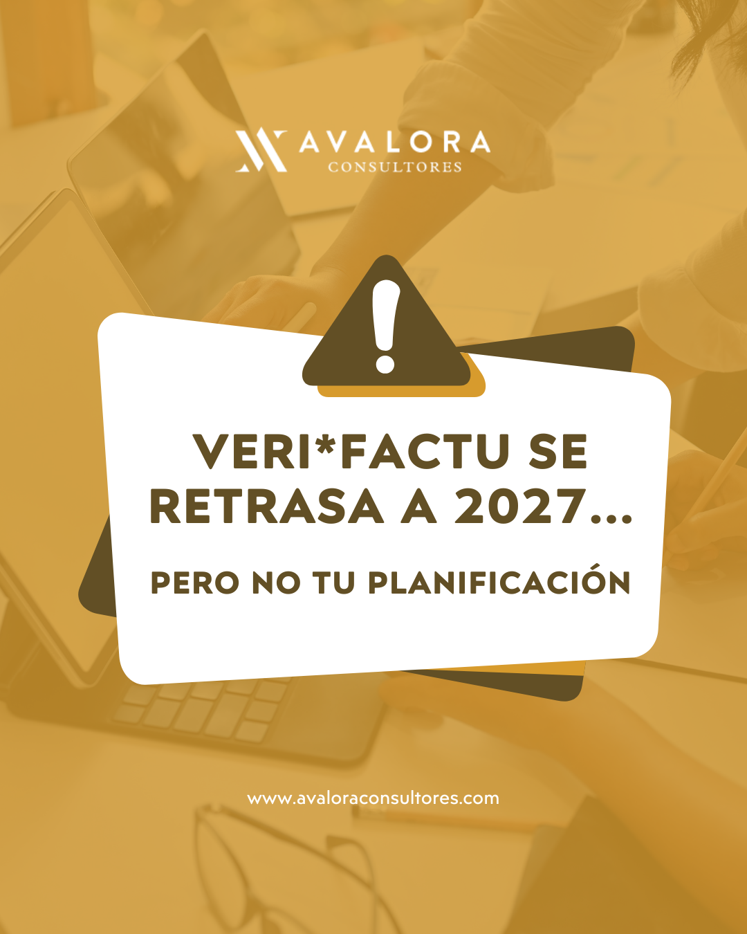 VERI*FACTU se retrasa oficialmente a 2027 AVALORA CONSULTORES