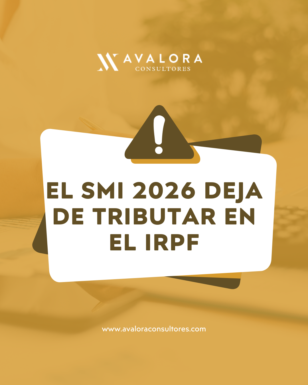 El SMI 2026 deja de tributar en el IRPF: cómo funciona la nueva deducción avalora consultores