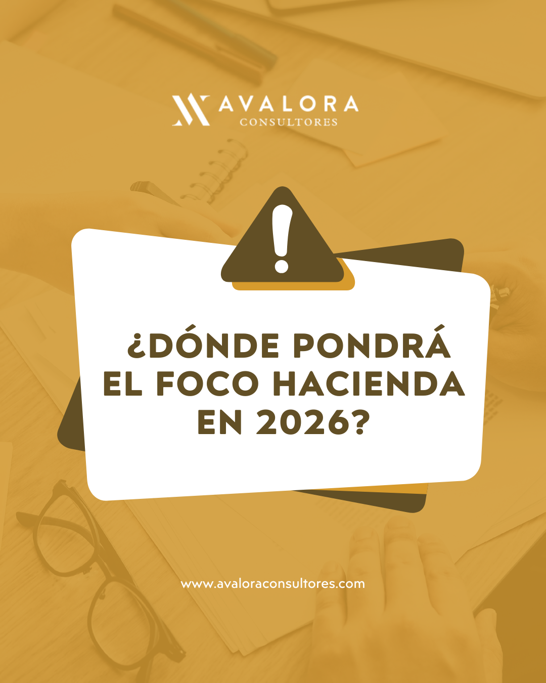 ¿Dónde va a poner el foco Hacienda en 2026? avalora consultores