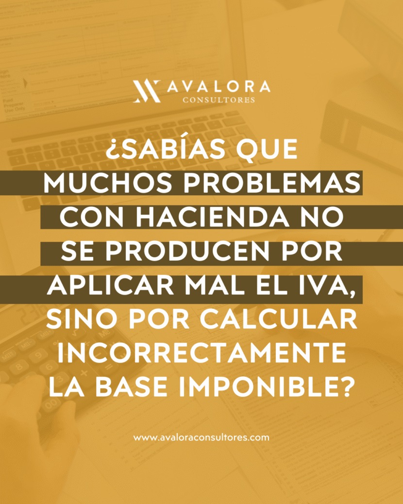 Cómo calcular correctamente la base imponible del IVA y evitar problemas con Hacienda avalora consultores