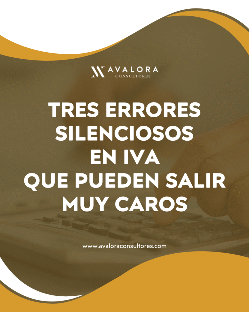 Tres errores silenciosos en IVA que acaban saliendo caros avalora consultores