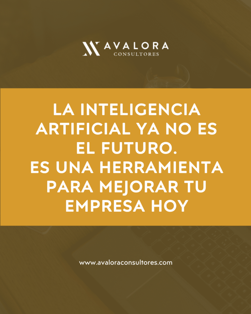 Inteligencia artificial en los negocios: cómo puede transformar una empresa avalora consultores