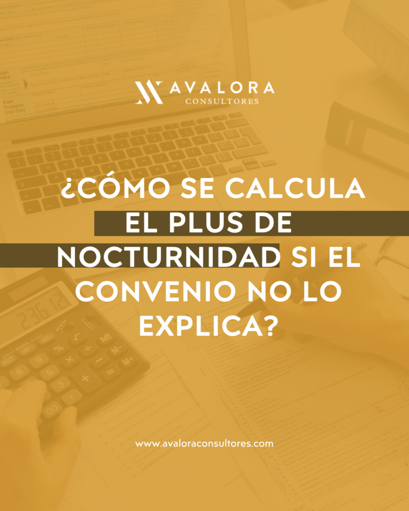 Cómo calcular correctamente el plus de nocturnidad cuando el convenio guarda silencio avalora consultores